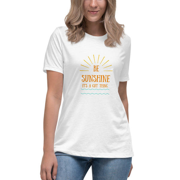 Be Sunshine It's a Gut Thing Women's Relaxed T-Shirt