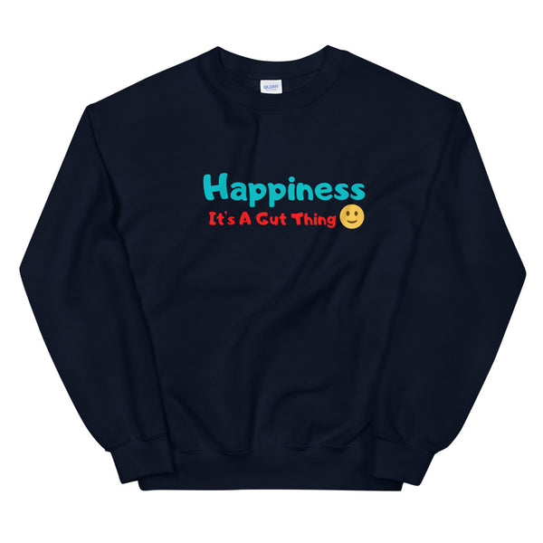 Happiness. It's a Gut Thing. Unisex Sweatshirt
