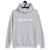 Healthy- Ish Unisex Hoodie