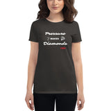 Pressure Makes Diamonds Women's short sleeve t-shirt