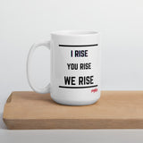 I Rise You Rise We Rise Mug