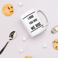 I Rise You Rise We Rise Mug